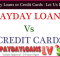 Payday Loans or Credit Cards - Let Us Decide