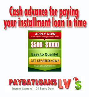 Cash advance for paying your installment loan in time